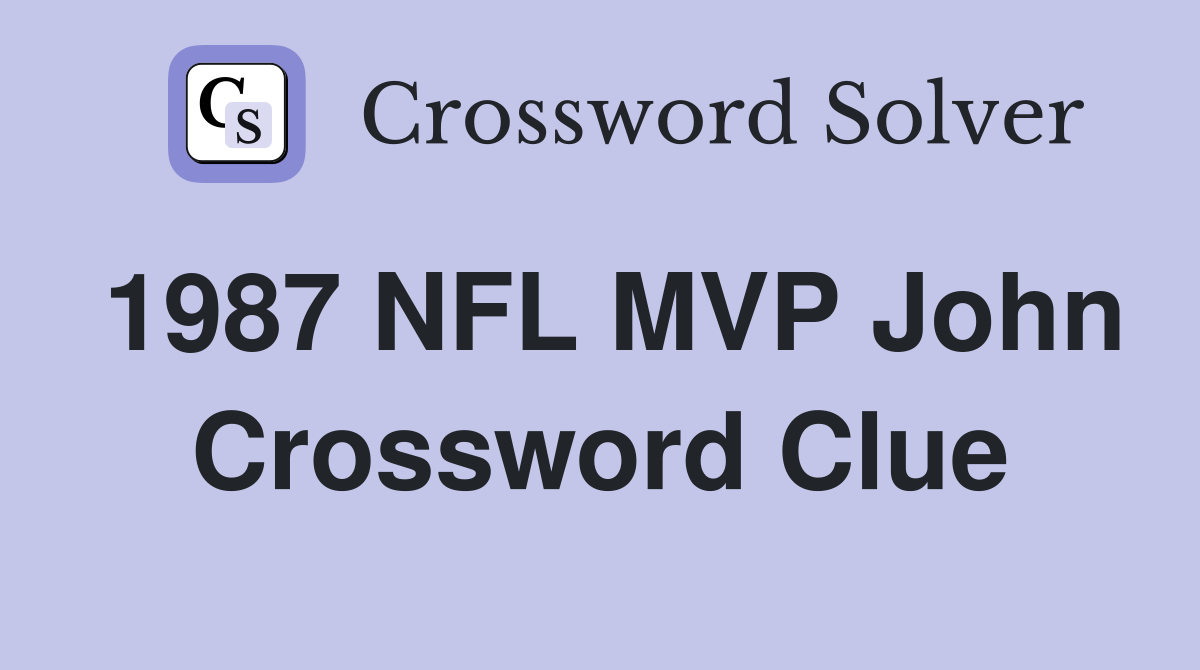 1987 NFL MVP John Crossword Clue