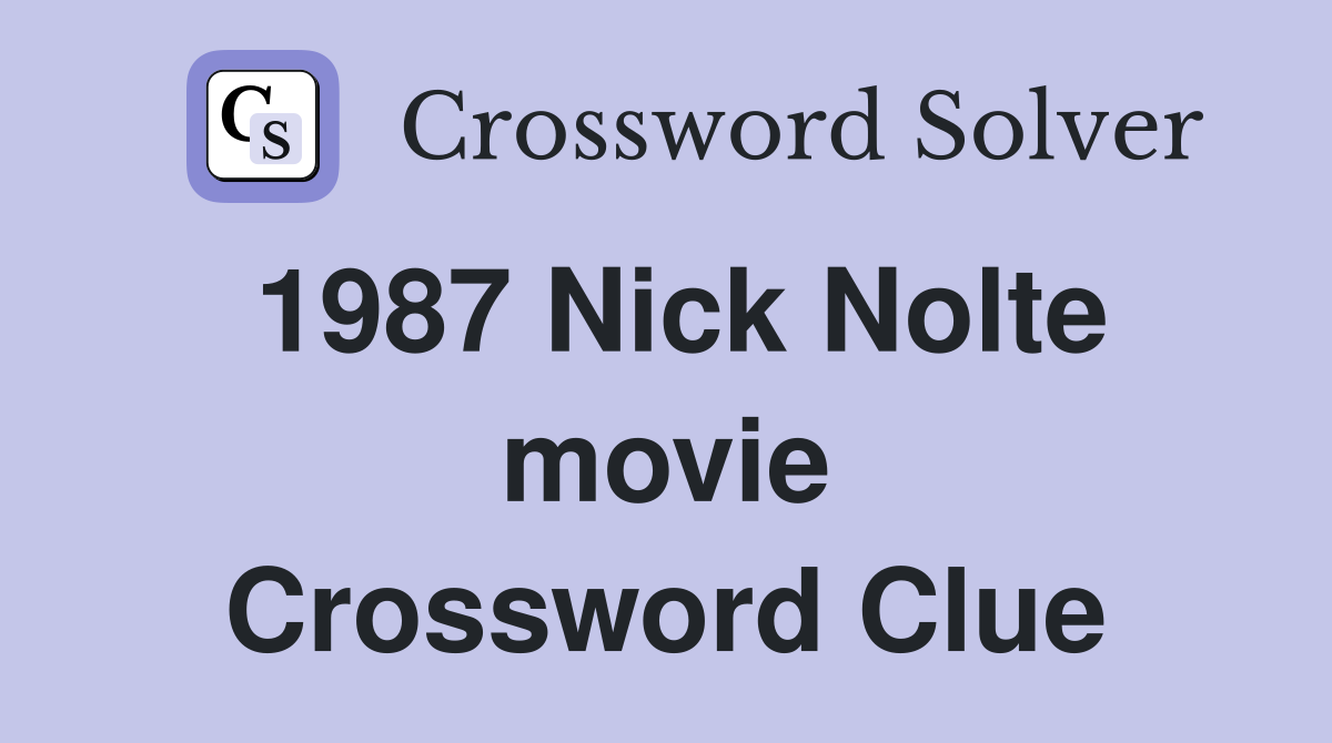 1987 Nick Nolte movie Crossword Clue