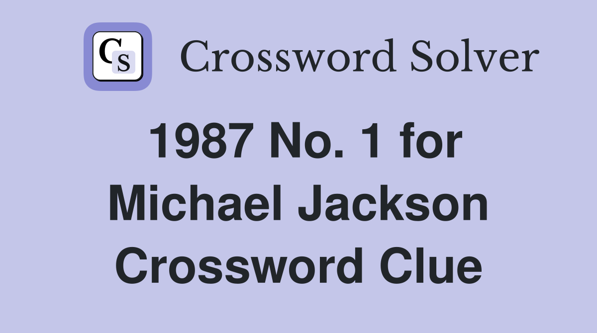1987 No. 1 for Michael Jackson Crossword Clue
