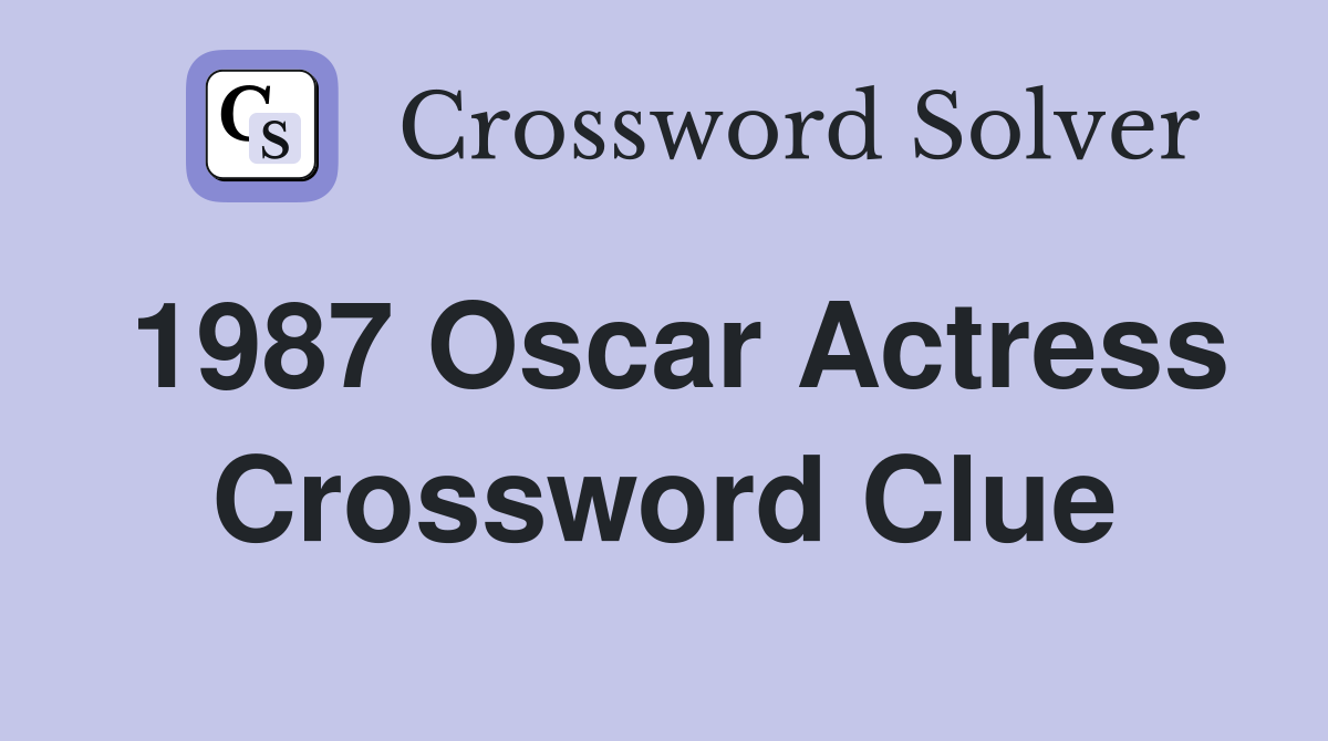1987 Oscar Actress Crossword Clue