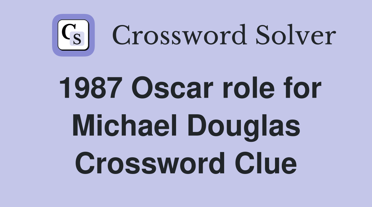 1987 Oscar role for Michael Douglas Crossword Clue