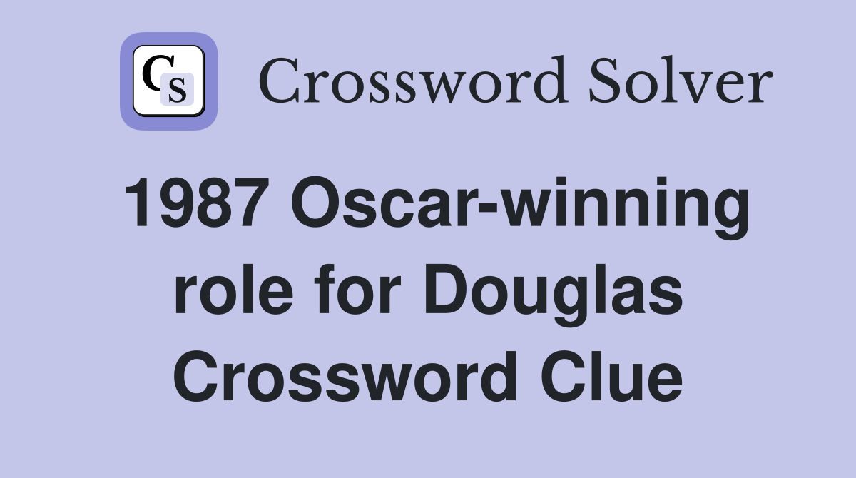 1987 Oscar-winning role for Douglas Crossword Clue