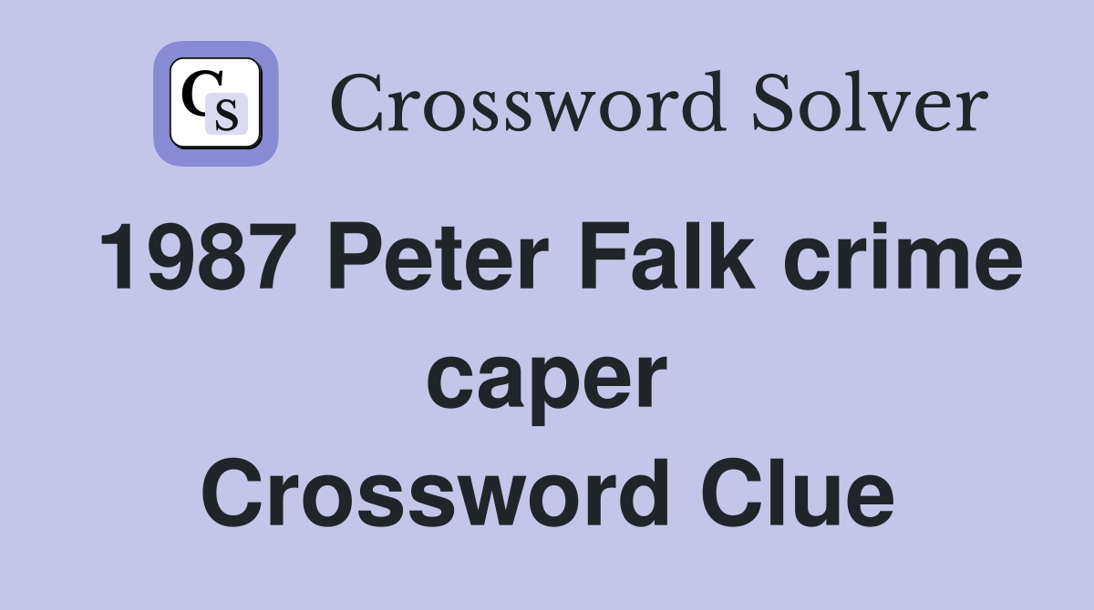 1987 Peter Falk crime caper Crossword Clue