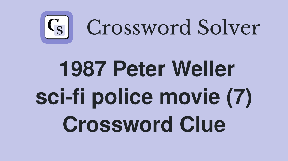 1987 Peter Weller sci-fi police movie (7) Crossword Clue