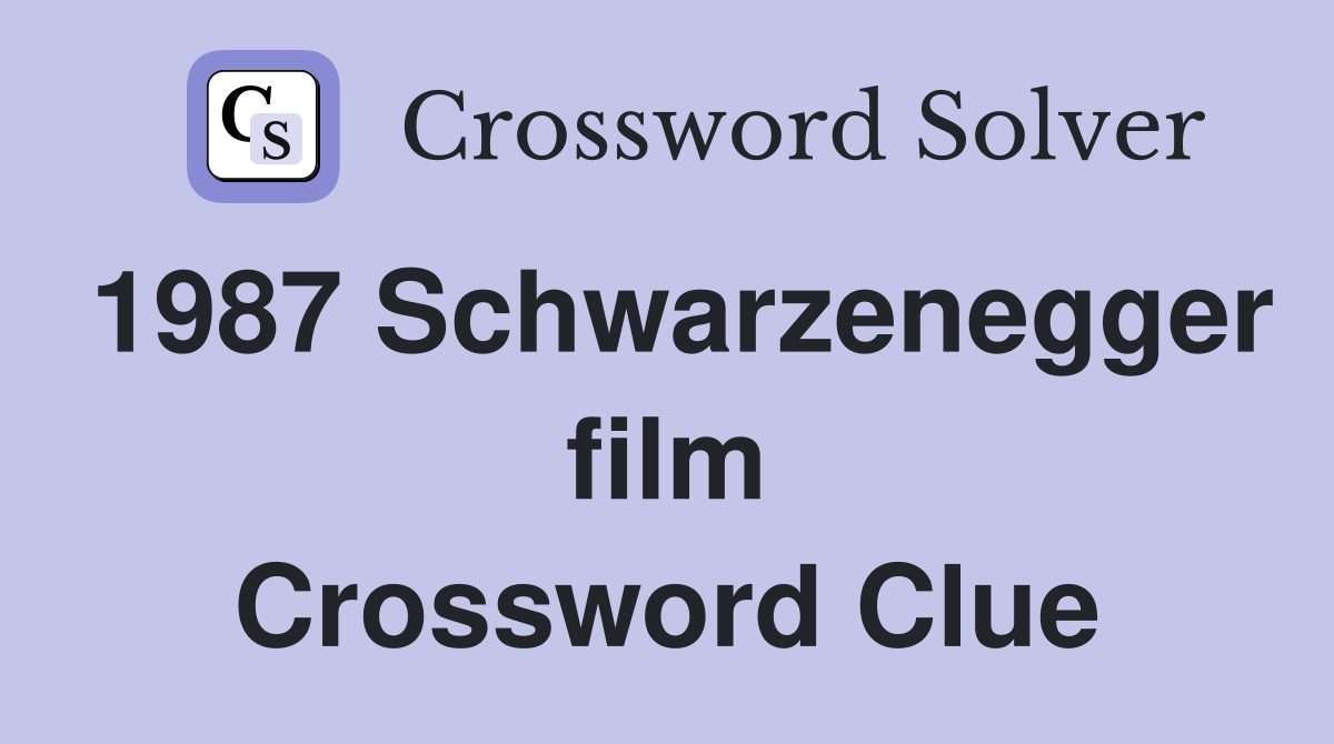1987 Schwarzenegger film Crossword Clue