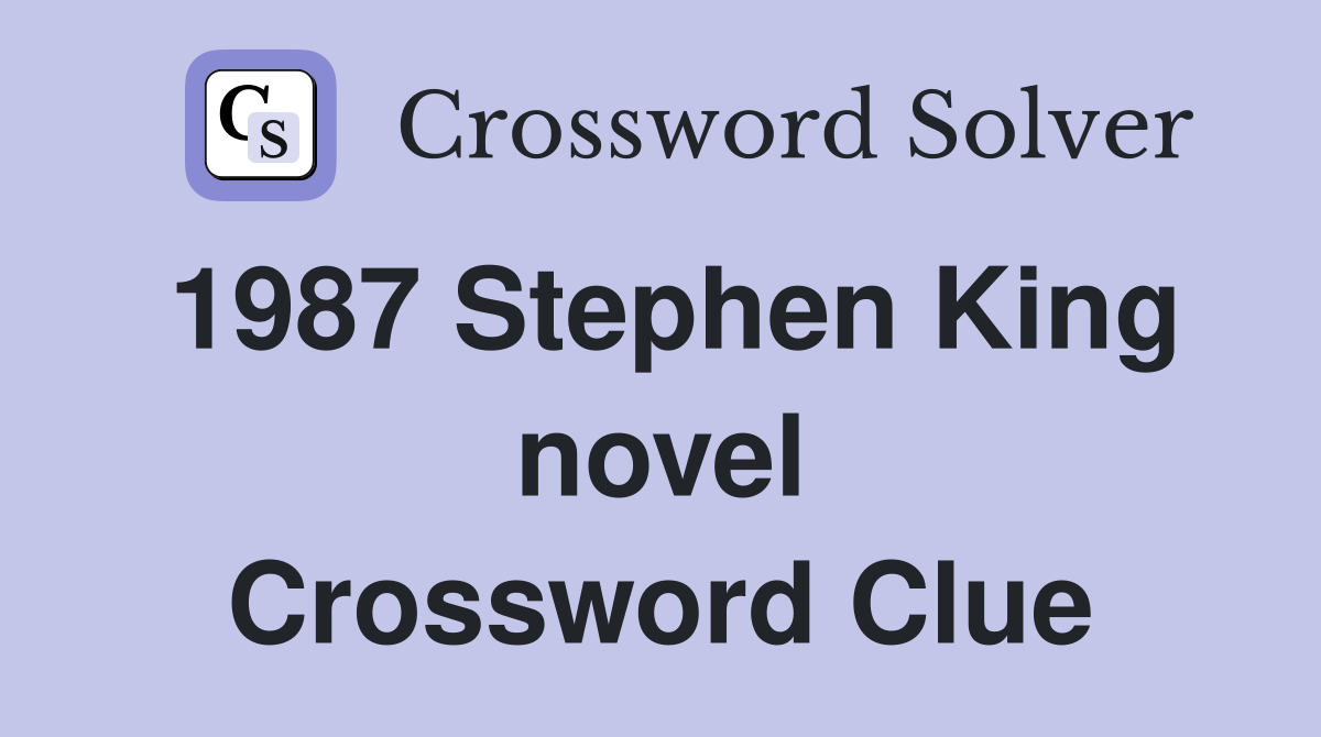 1987 Stephen King novel Crossword Clue
