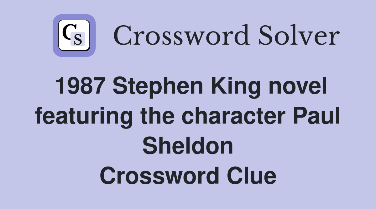 1987 Stephen King novel featuring the character Paul Sheldon Crossword Clue