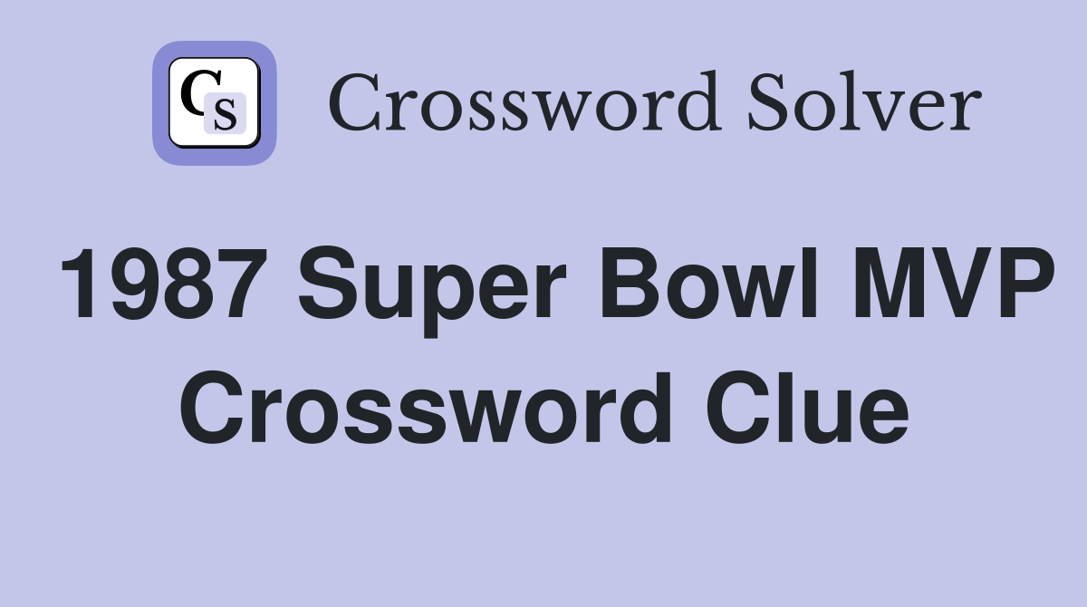 1987 Super Bowl MVP Crossword Clue