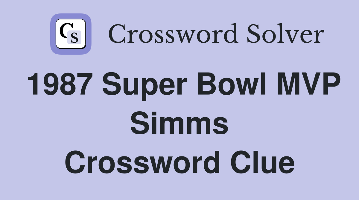 1987 Super Bowl MVP Simms Crossword Clue