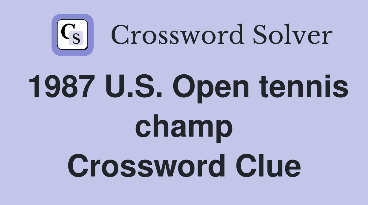 1987 U.S. Open tennis champ Crossword Clue