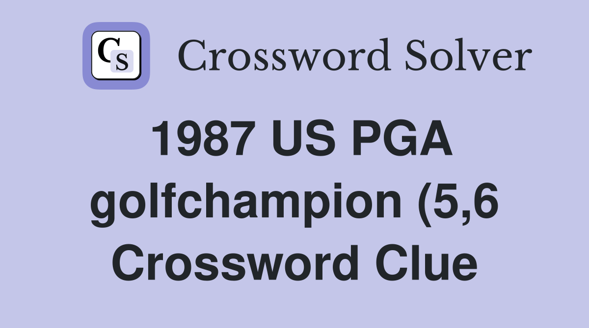 1987 US PGA golfchampion (5 6) Crossword Clue Answers Crossword Solver 1987 US PGA golfchampion (5 6) Crossword Clue Answers Crossword Solver