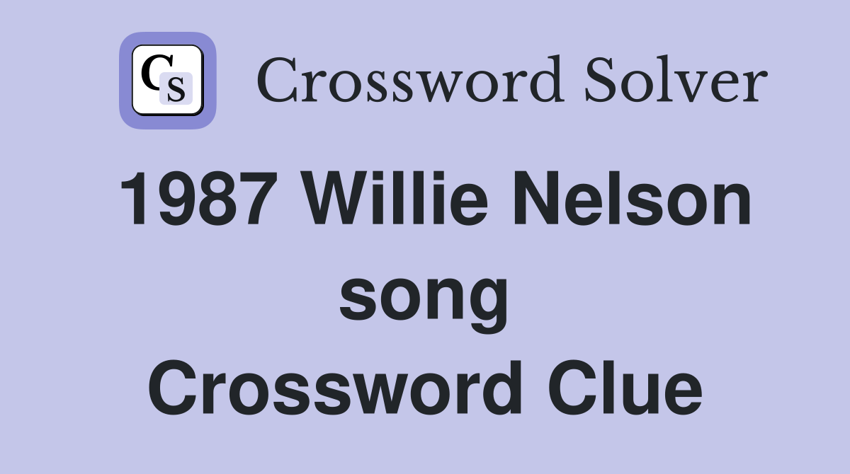 1987 Willie Nelson song Crossword Clue