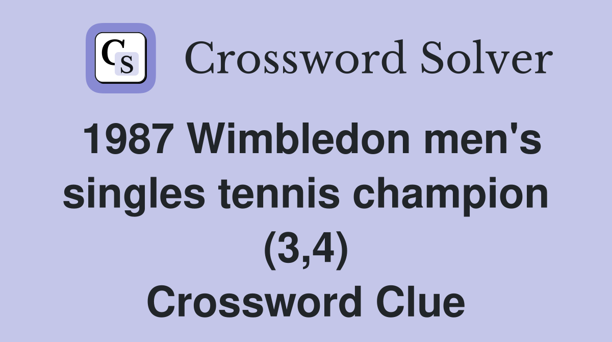 1987 Wimbledon men's singles tennis champion (3,4) Crossword Clue