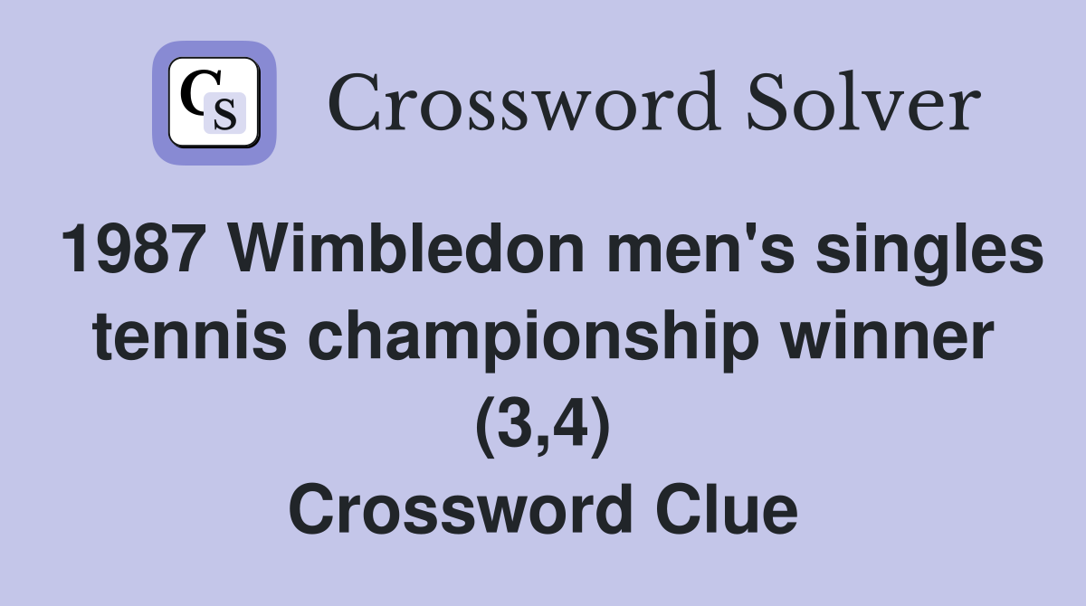 1987 Wimbledon men's singles tennis championship winner (3,4) Crossword Clue