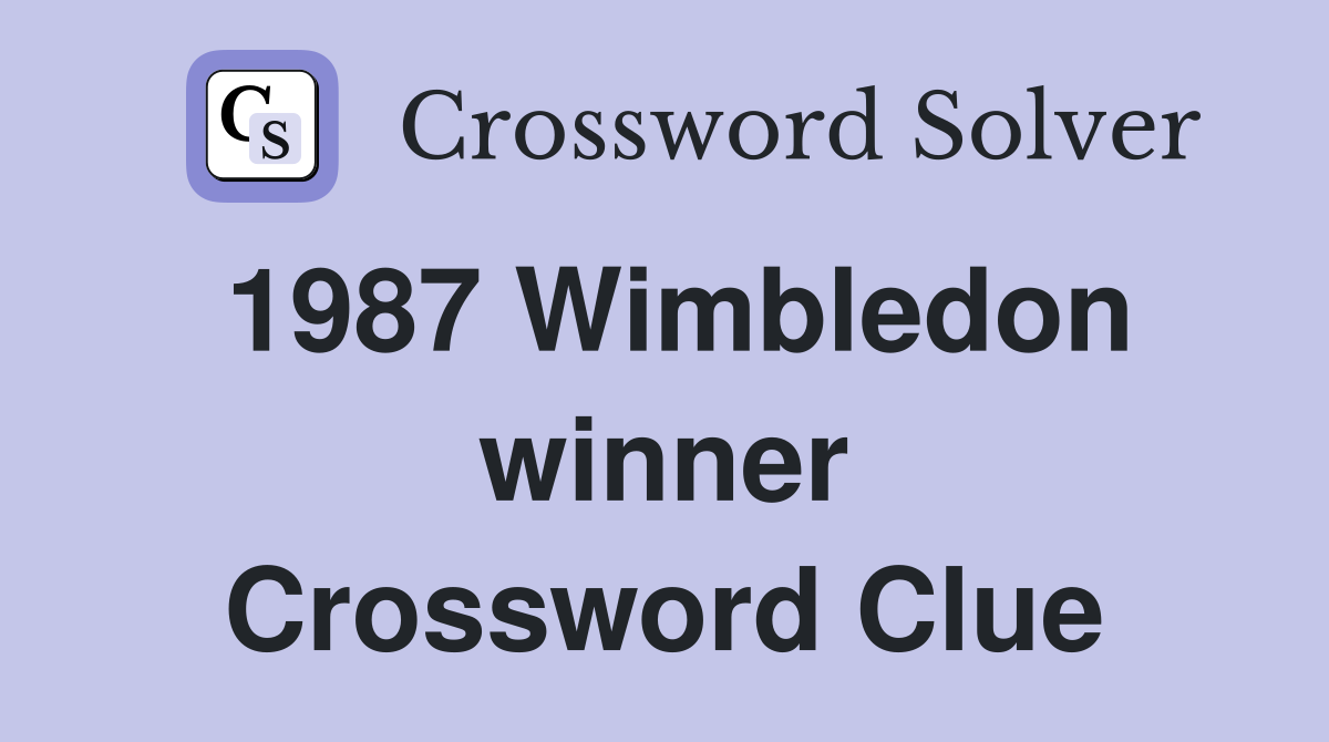 1987 Wimbledon winner Crossword Clue