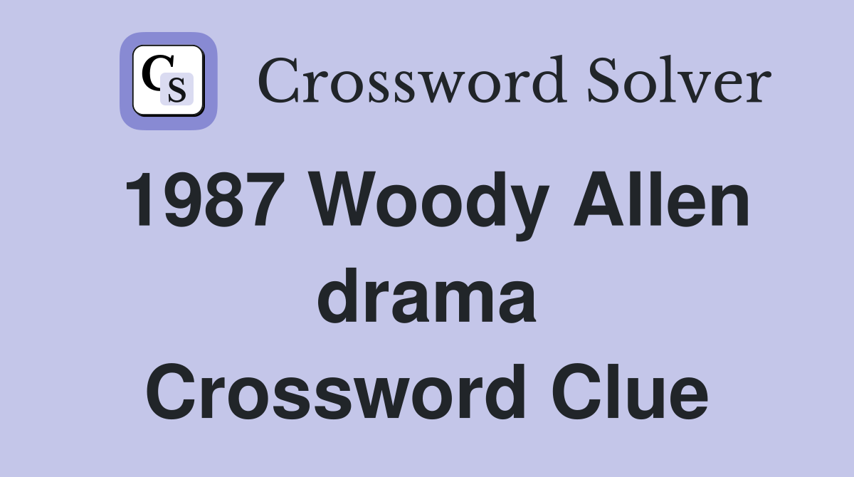 1987 Woody Allen drama Crossword Clue