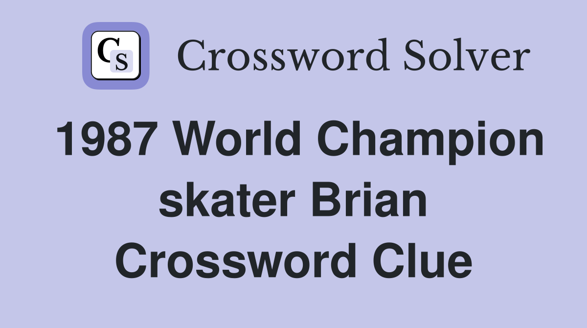 1987 World Champion skater Brian Crossword Clue