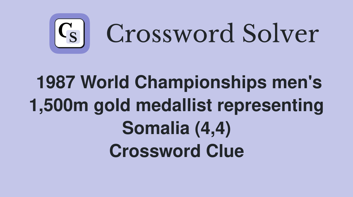 1987 World Championships men's 1,500m gold medallist representing Somalia (4,4) Crossword Clue