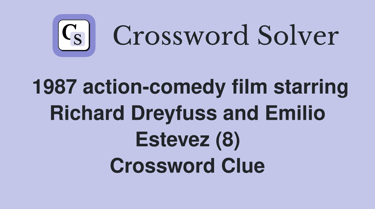 1987 action-comedy film starring Richard Dreyfuss and Emilio Estevez (8) Crossword Clue