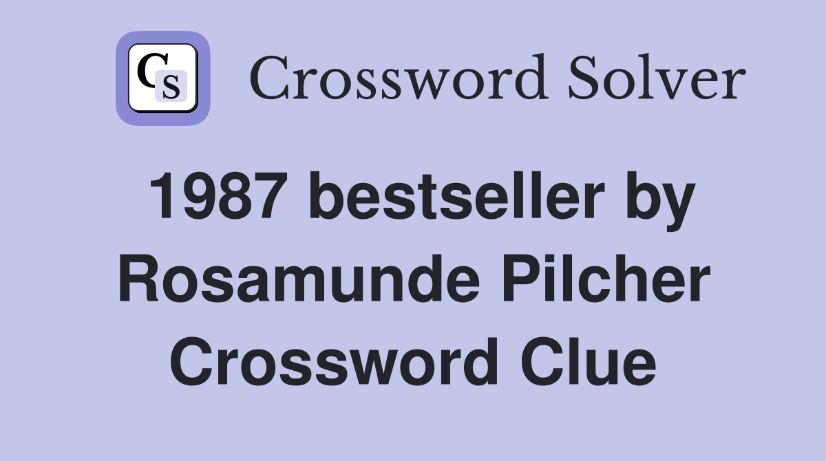 1987 bestseller by Rosamunde Pilcher Crossword Clue