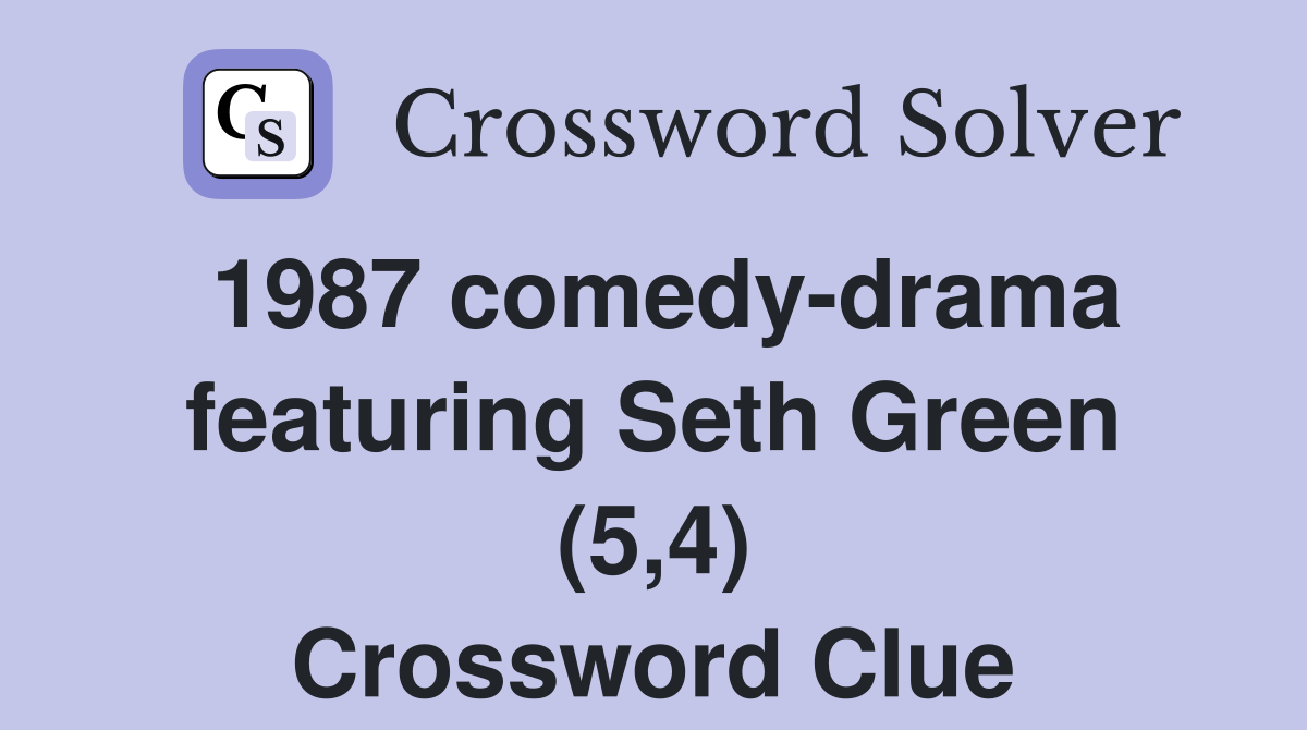 1987 comedy-drama featuring Seth Green (5,4) Crossword Clue