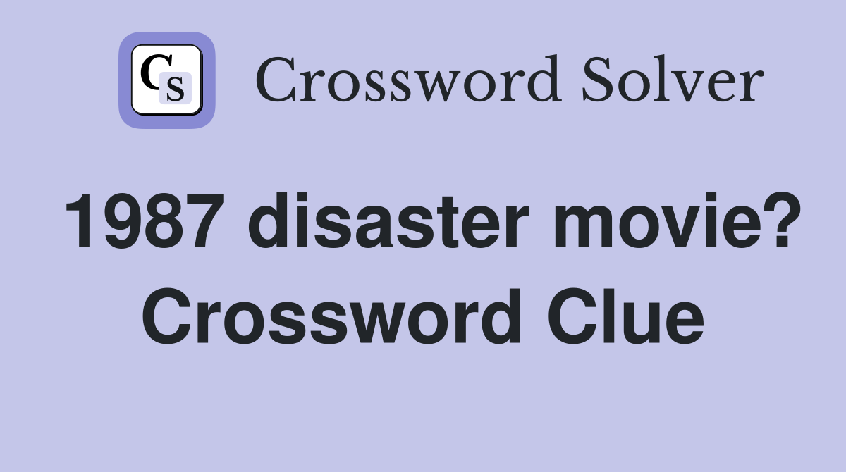 1987 disaster movie? Crossword Clue