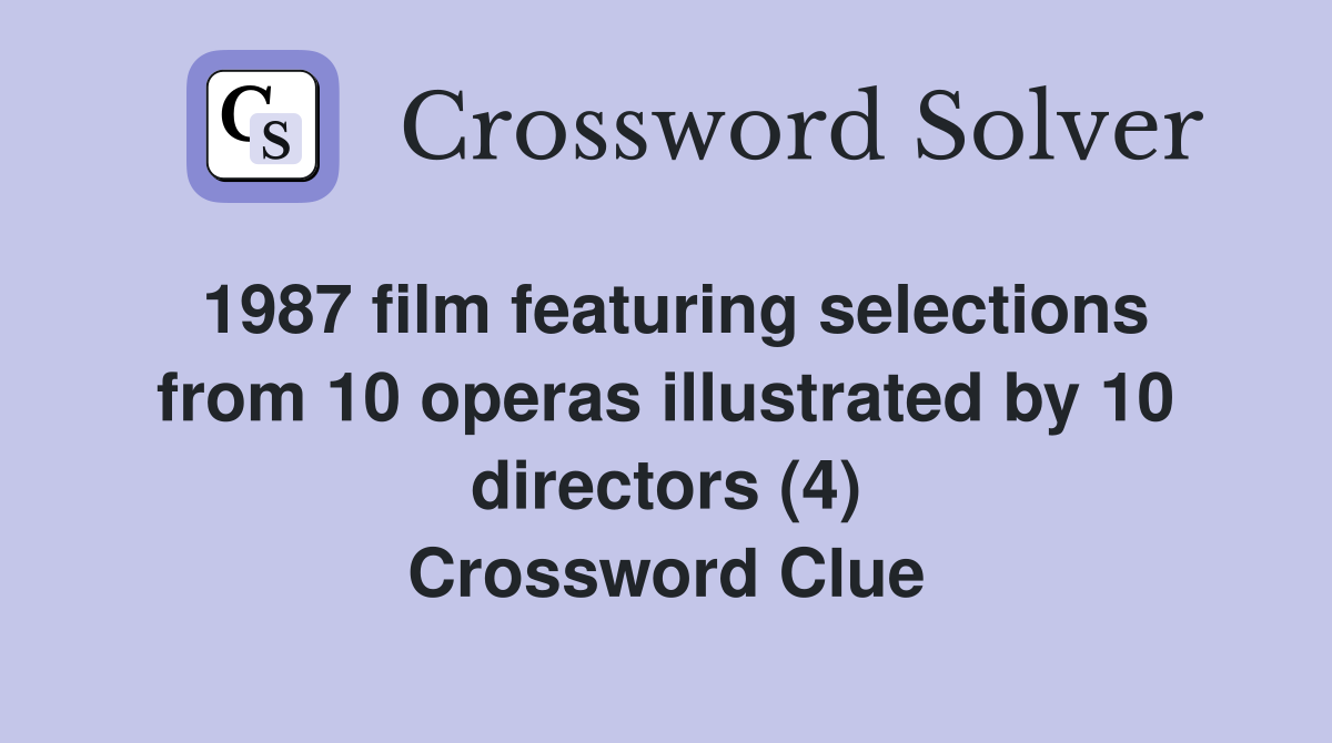 1987 film featuring selections from 10 operas illustrated by 10 directors (4) Crossword Clue