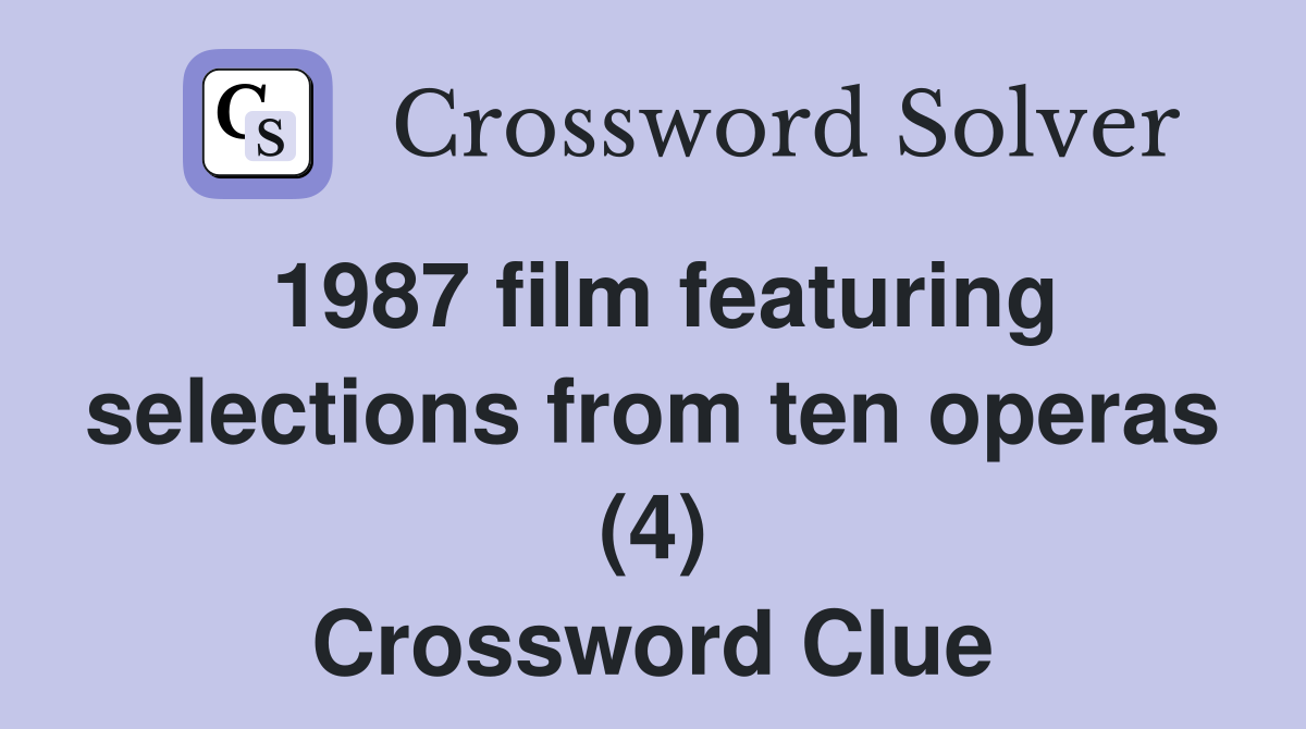 1987 film featuring selections from ten operas (4) Crossword Clue