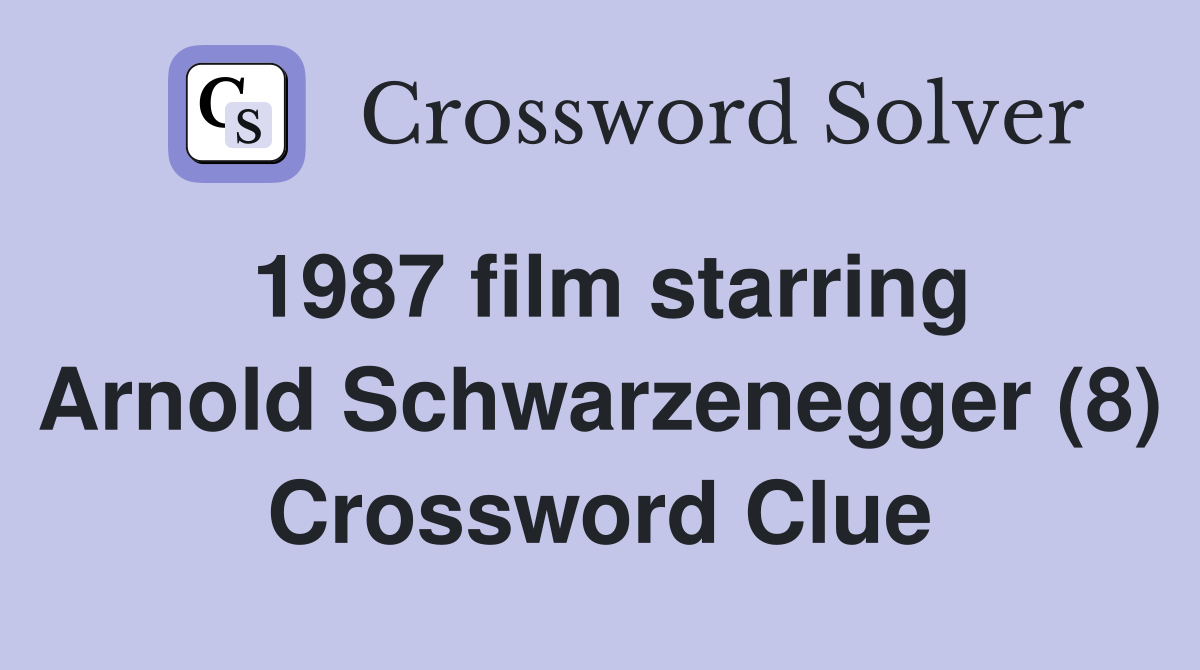1987 film starring Arnold Schwarzenegger (8) Crossword Clue