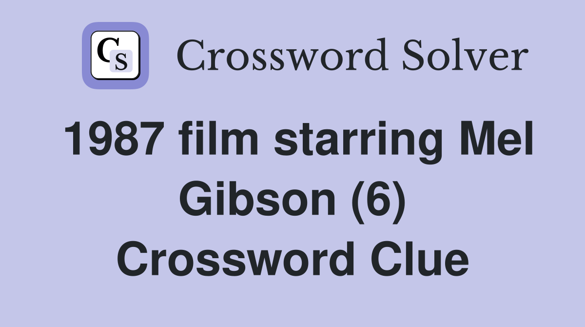 1987 film starring Mel Gibson (6) Crossword Clue