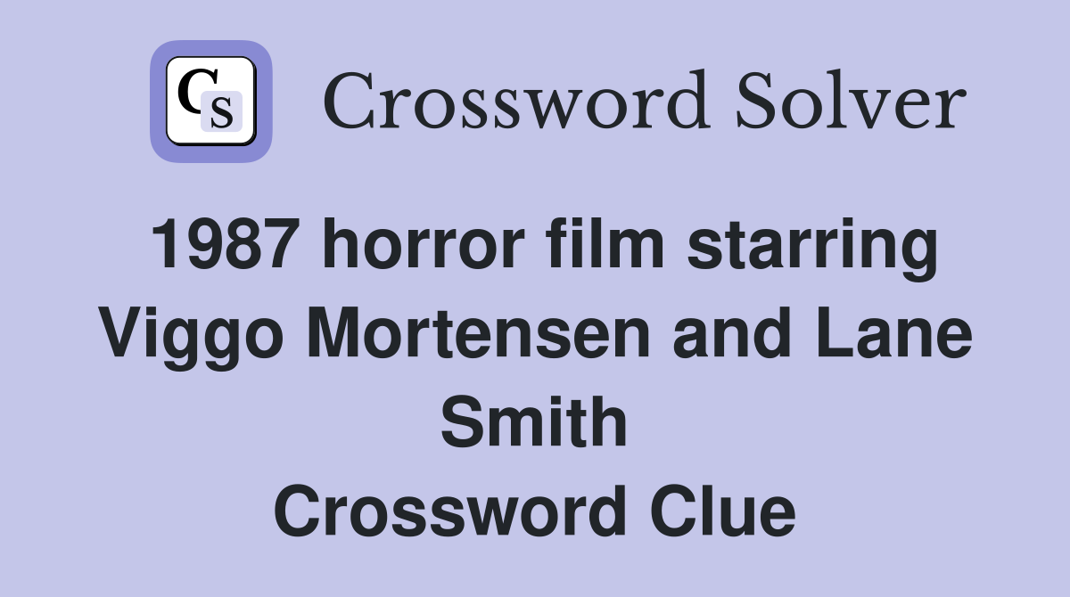 1987 horror film starring Viggo Mortensen and Lane Smith Crossword Clue