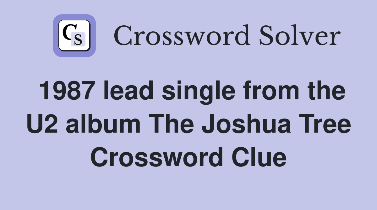 1987 lead single from the U2 album The Joshua Tree Crossword Clue