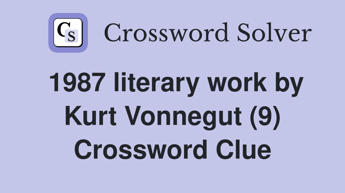 1987 literary work by Kurt Vonnegut (9) Crossword Clue