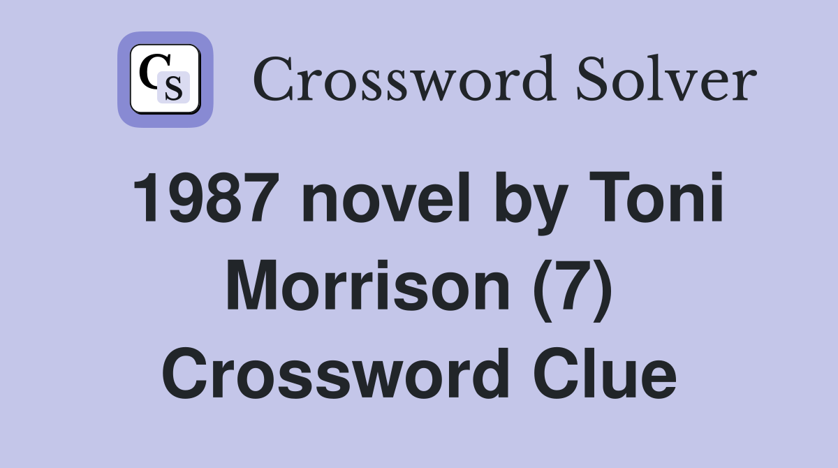 1987 novel by Toni Morrison (7) Crossword Clue