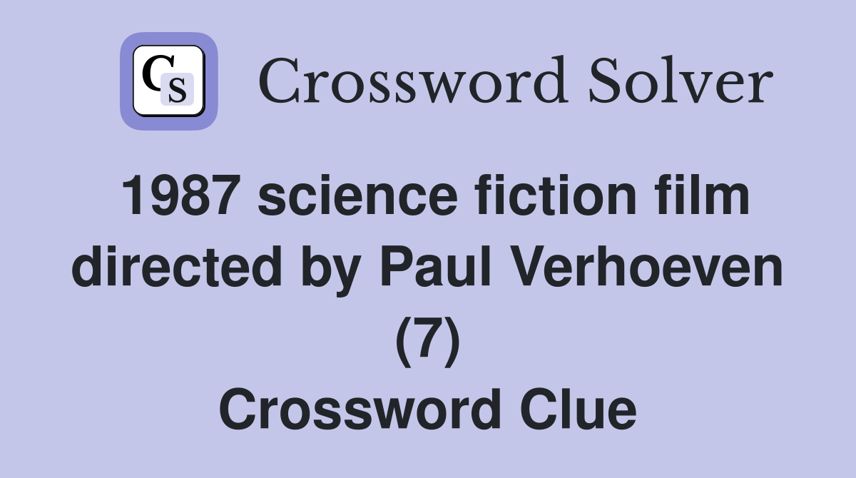 1987 science fiction film directed by Paul Verhoeven (7) Crossword Clue