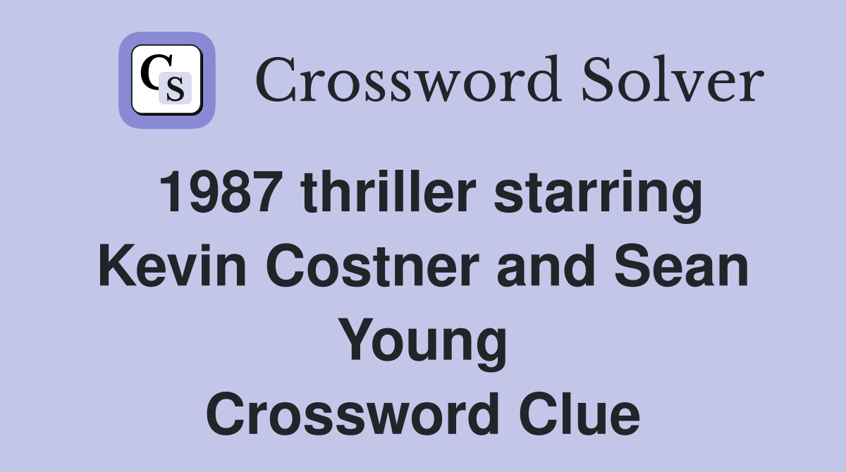 1987 thriller starring Kevin Costner and Sean Young Crossword Clue