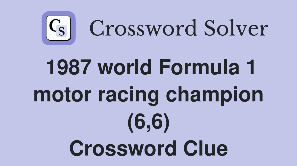 1987 world Formula 1 motor racing champion (6,6) Crossword Clue