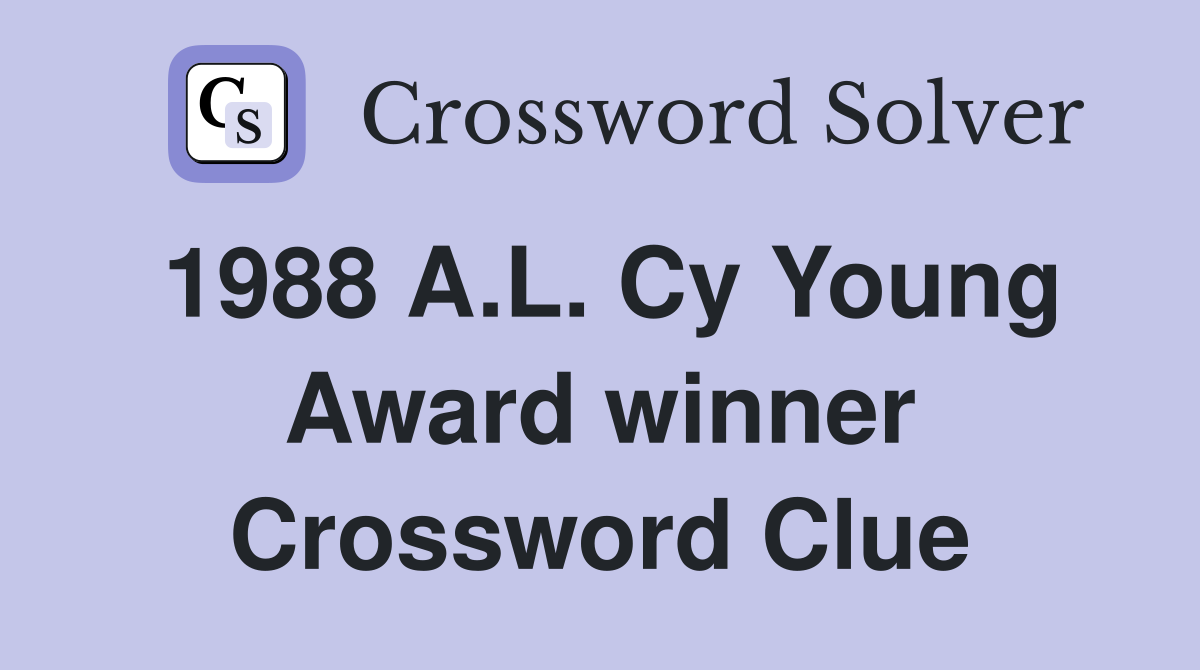 1988 A.L. Cy Young Award winner Crossword Clue