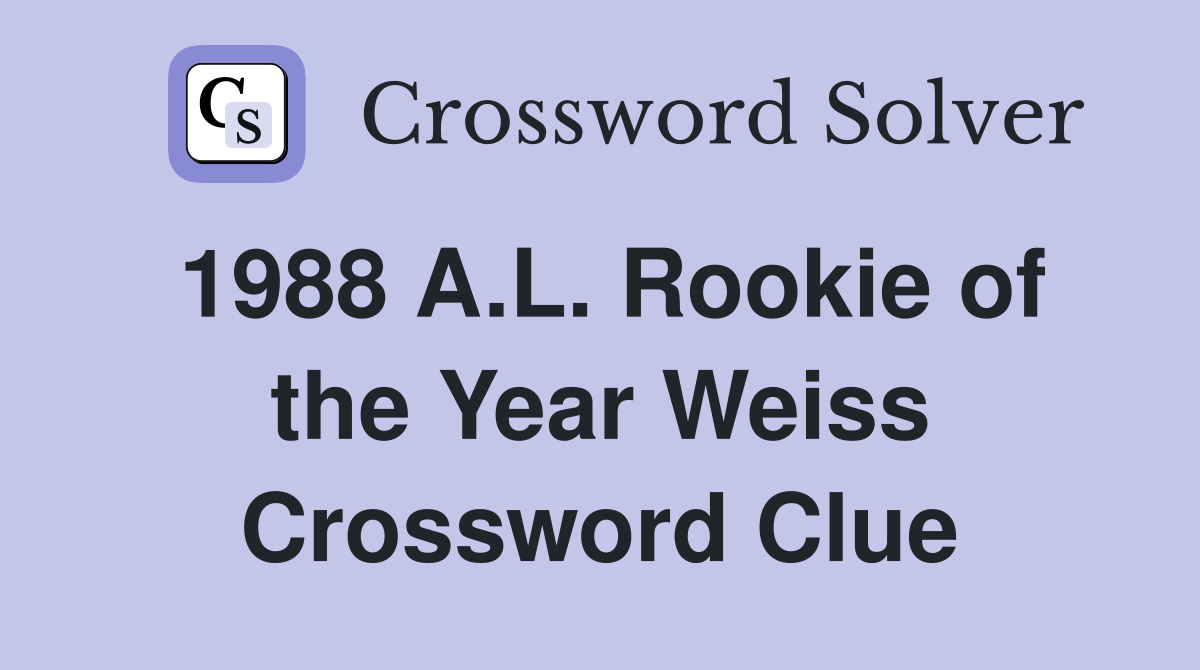 1988 A.L. Rookie of the Year Weiss Crossword Clue