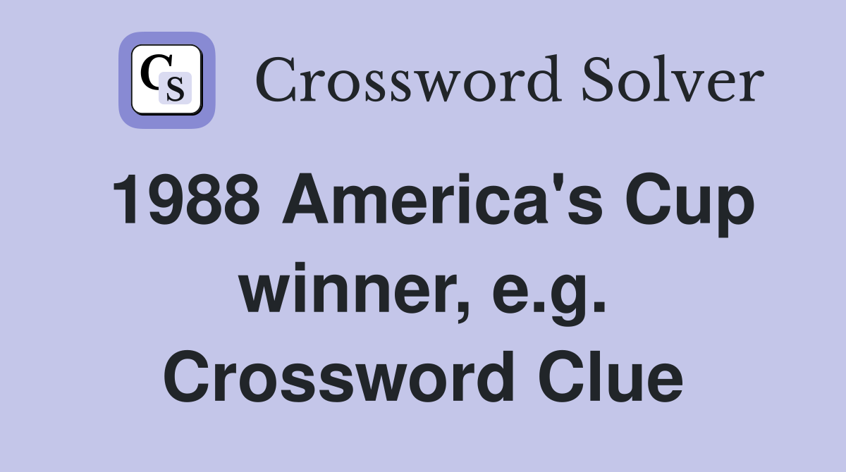1988 America's Cup winner, e.g. Crossword Clue