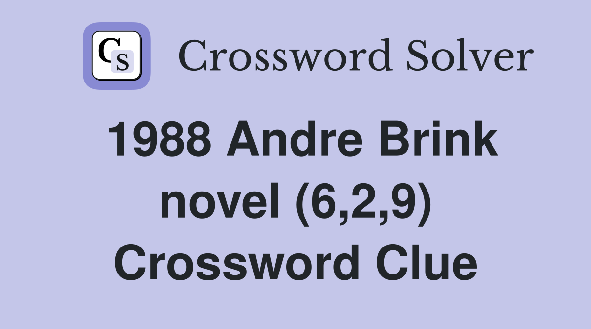 1988 Andre Brink novel (6,2,9) Crossword Clue