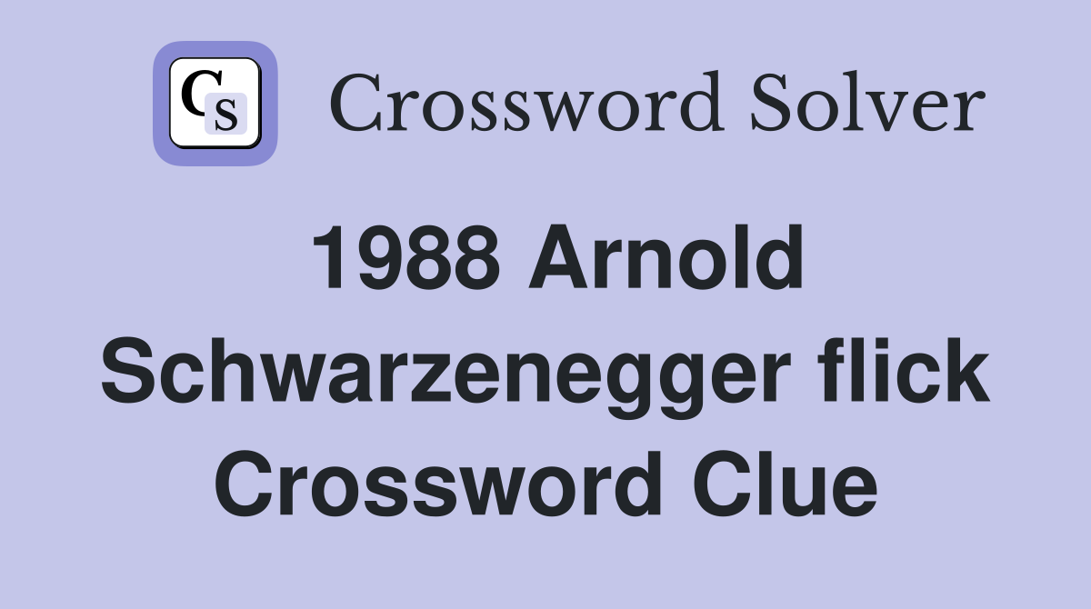 1988 Arnold Schwarzenegger flick Crossword Clue