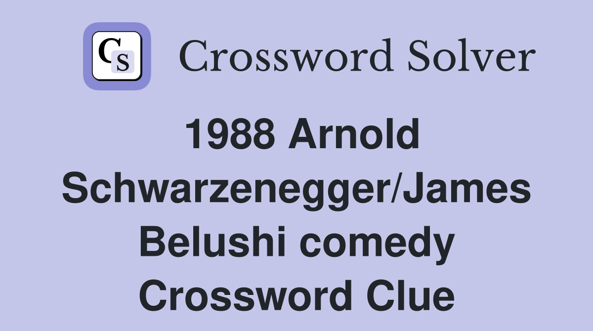 1988 Arnold Schwarzenegger/James Belushi comedy Crossword Clue
