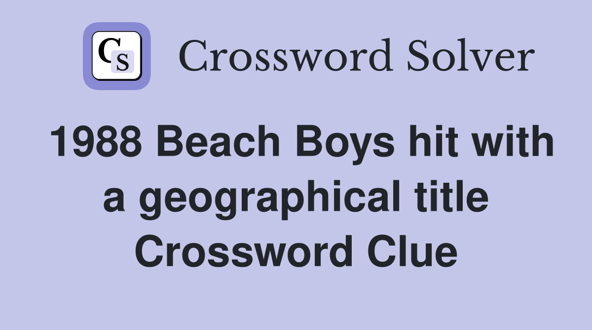 1988 Beach Boys hit with a geographical title Crossword Clue