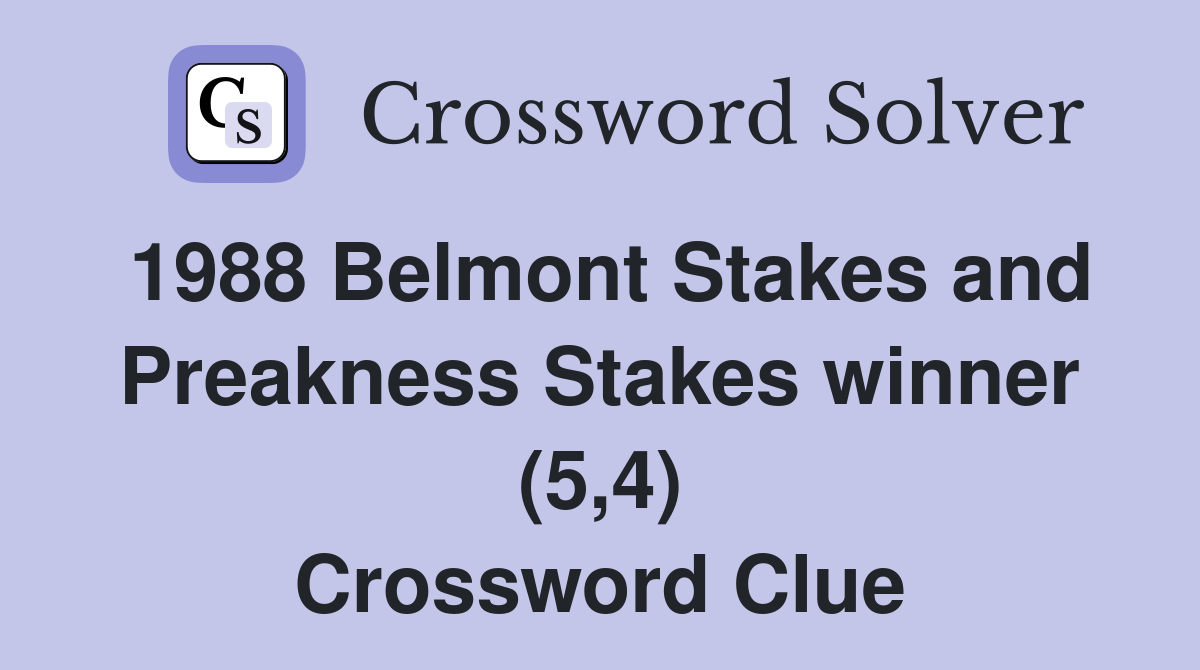 1988 Belmont Stakes and Preakness Stakes winner (5,4) Crossword Clue