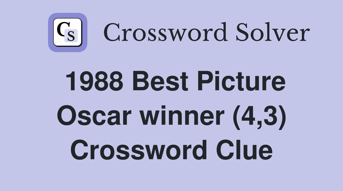 1988 Best Picture Oscar winner (4,3) Crossword Clue