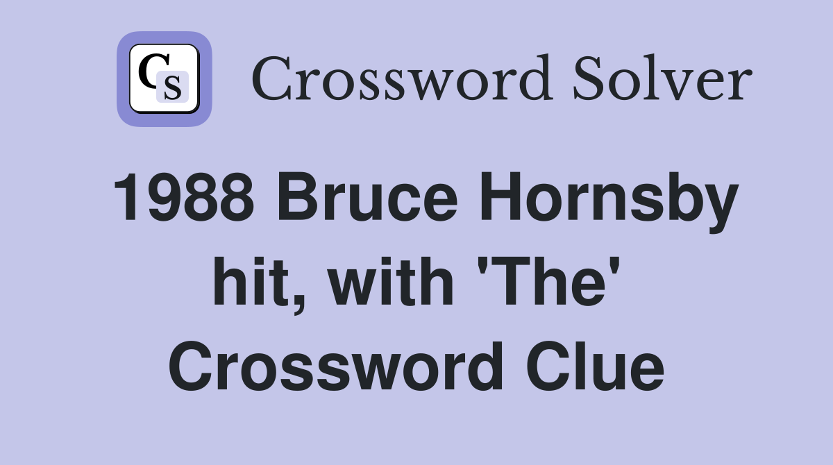 1988 Bruce Hornsby hit, with 'The' Crossword Clue