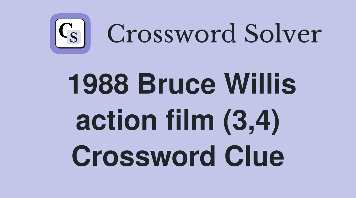 1988 Bruce Willis action film (3,4) Crossword Clue