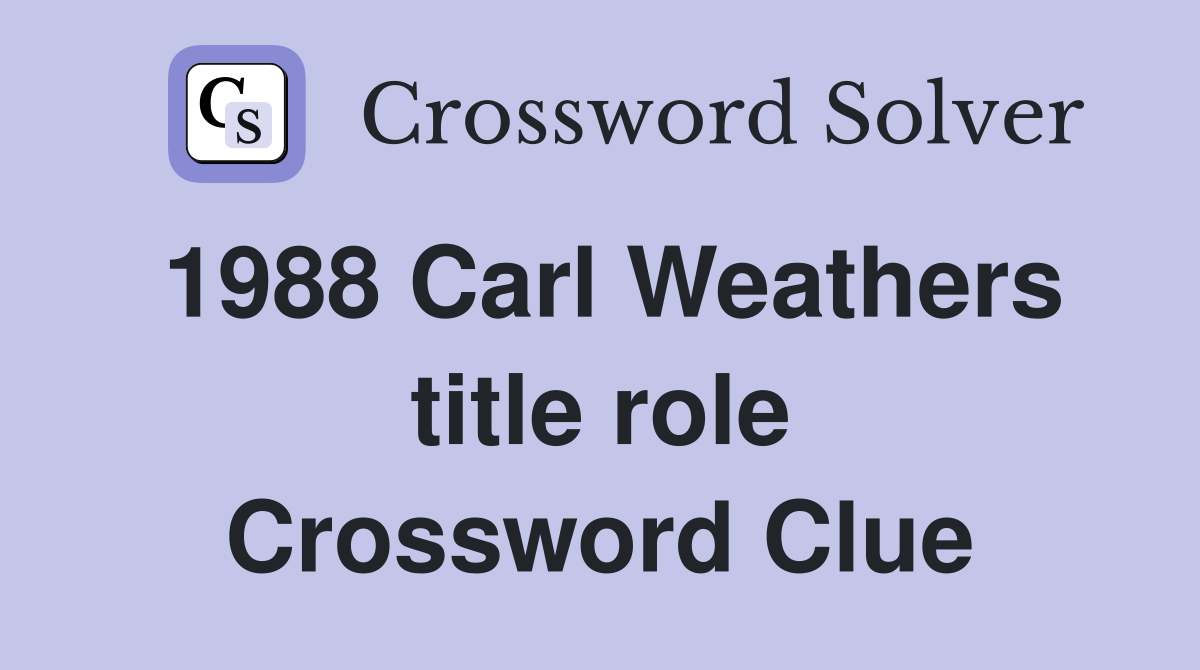 1988 Carl Weathers title role Crossword Clue