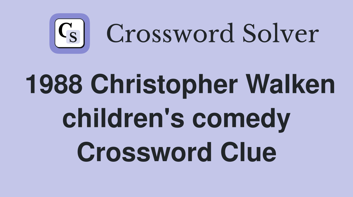 1988 Christopher Walken children's comedy Crossword Clue